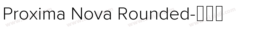 Proxima Nova Rounded字体转换 Proxima Nova Rounded字体转换